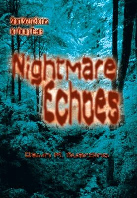 Nightmare Echoes: Short Scary Stories for Young Teens by Guardino, Dawn M.