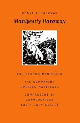 Manifestly Haraway: Volume 37 by Haraway, Donna J.