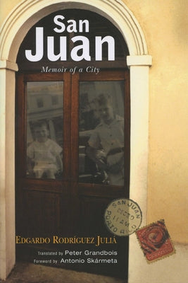 San Juan: Memoir of a City by Rodriguez Julia, Edgardo