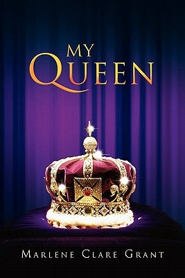 My Queen by Grant, Marlene Clare