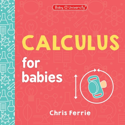 Calculus for Babies by Ferrie, Chris