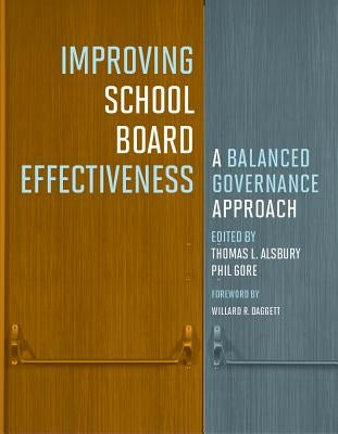Improving School Board Effectiveness: A Balanced Governance Approach by Alsbury, Thomas L.