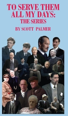 To Serve Them All My Days: The Series by Palmer, Scott V.