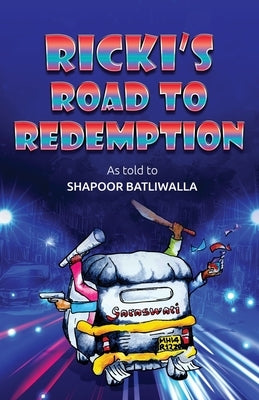 Rick's Road to Redemption by Batliwalla, As Told Shapoor