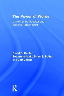 The Power of Words: Unveiling the Speaker and Writer's Hidden Craft by Kaufer, David S.