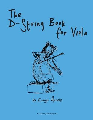 The D-String Book for Viola by Harvey, Cassia