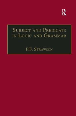 Subject and Predicate in Logic and Grammar by Strawson, P. F.