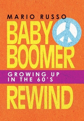 Baby Boomer Rewind: Growing up in the 60'S by Russo, Mario