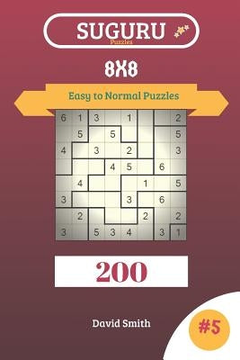 Suguru Puzzles - 200 Easy to Normal Puzzles 8x8 Vol.5 by Smith, David