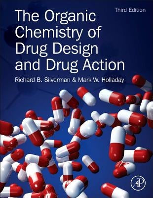 The Organic Chemistry of Drug Design and Drug Action by Silverman, Richard B.