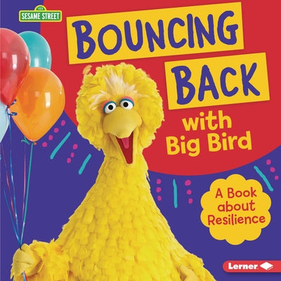 Bouncing Back with Big Bird: A Book about Resilience by Colella, Jill
