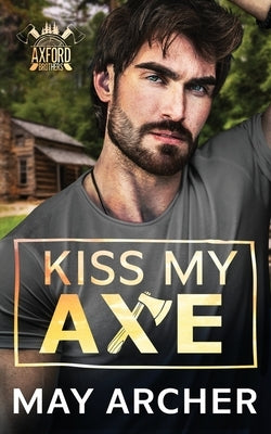Kiss My Axe by Archer, May