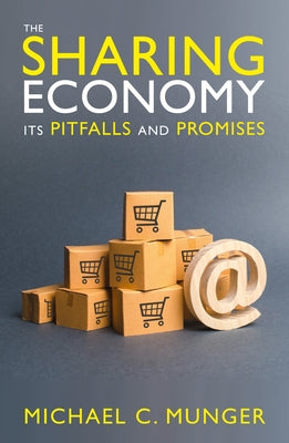 The Sharing Economy: Its Pitfalls and Promises by Munger, Michael