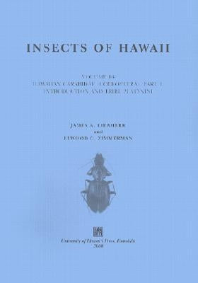 Insects of Hawaii, Volume 16: Coleoptera: Coleoptera: Carabidae: Part 1: Introduction and Tribe Platynini by Liebherr, James K.