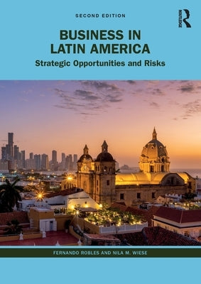 Business in Latin America: Strategic Opportunities and Risks by Robles, Fernando