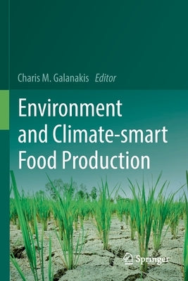 Environment and Climate-Smart Food Production by Galanakis, Charis M.