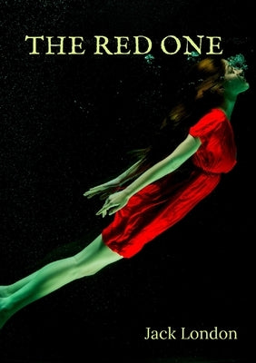 The Red One: a short story by Jack London by London, Jack