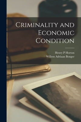 Criminality and Economic Condition by Bonger, Willem Adriaan