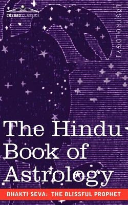 The Hindu Book of Astrology by Seva, The Blissful Prophet Bhakti