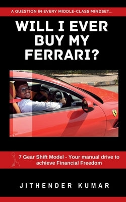 Will I ever buy my Ferrari? by Kumar, Jithender