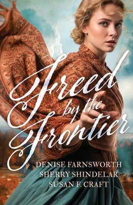 Freed by the Frontier by Farnsworth, Denise