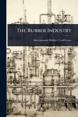 The Rubber Industry by International Rubber Conference (4th