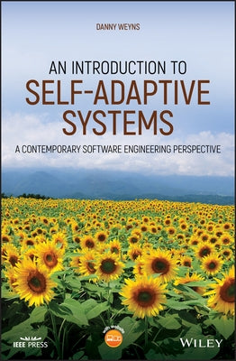 An Introduction to Self-Adaptive Systems: A Contemporary Software Engineering Perspective by Weyns, Danny