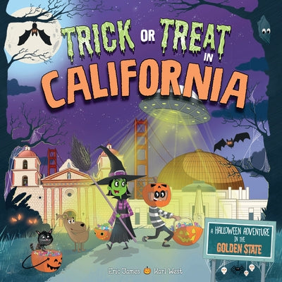 Trick or Treat in California: A Halloween Adventure in the Golden State by James, Eric
