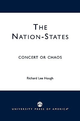The Nation-States: Concert or Chaos by Hough, Richard Lee