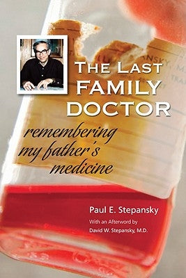 The Last Family Doctor by Stepansky, Paul E.