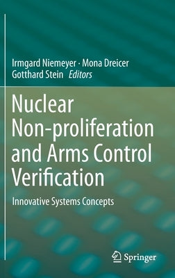 Nuclear Non-Proliferation and Arms Control Verification: Innovative Systems Concepts by Niemeyer, Irmgard