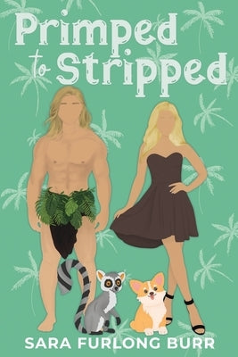 Primped to Stripped: A Tarzan Reimagining (In Reality, Book 2): A Tarzan Reimagining (In Reality, Book #2) by Furlong Burr, Sara