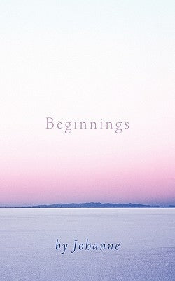 Beginnings by Johanne