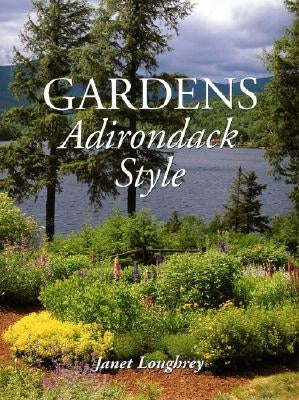 Gardens Adirondack Style by Loughrey, Janet