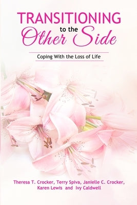 Transitioning to the Other Side: Coping With the Loss of Life by Crocker, Theresa T.