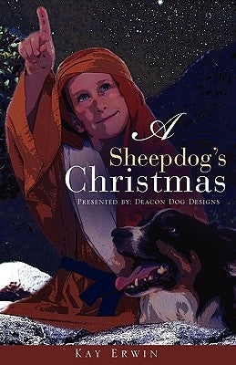 A Sheepdog's Christmas by Erwin, Kay
