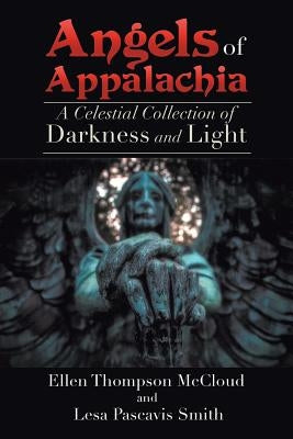 Angels of Appalachia: A Celestial Collections of Darkness and Light by McCloud, Ellen