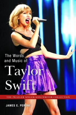 The Words and Music of Taylor Swift by Perone, James