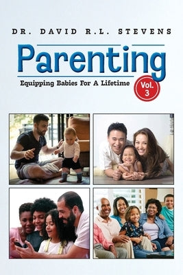 Parenting: Equipping Babies For A Lifetime by Stevens, David R. L.