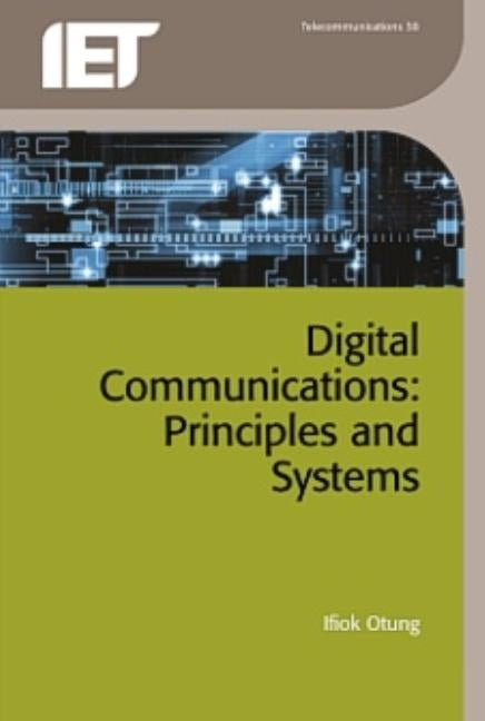 Digital Communications: Principles and Systems by Otung, Ifiok