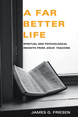 A Far Better Life by Friesen, James G.