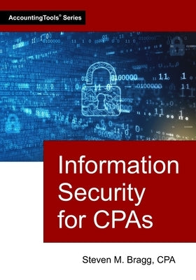 Information Security for CPAs by Bragg, Steven M.