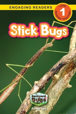 Stick Bugs: Backyard Bugs and Creepy-Crawlies (Engaging Readers, Level 1) by Lee, Ashley