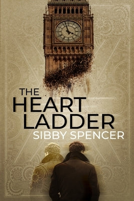 The Heart Ladder: A Suspenseful Psychological Thriller With a Brilliant Twist Ending by Spencer, Sibby