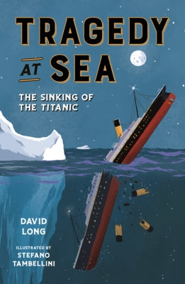 Tragedy at Sea: The Sinking of the Titanic by Long, David