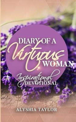 Diary of A Virtuous Woman by Taylor, Alyshia