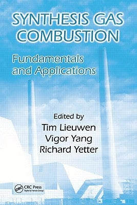 Synthesis Gas Combustion: Fundamentals and Applications by Lieuwen, Tim