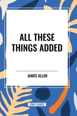 All These Things Added by Allen, James