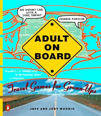 Adult on Board: Travel Games for Grown-Ups by Wuorio, Jeffrey J.