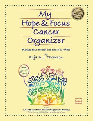 My Hope & Focus Cancer Organizer: Manage Your Health and Ease Your Mind by Thomson, Puja A. J.